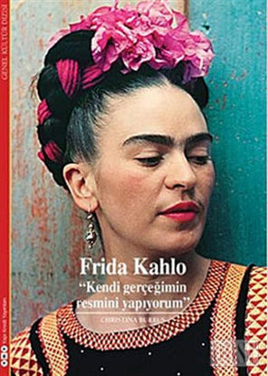 Frida Kahlo - Kendi Gerçeğimin Resmini Yapıyorum